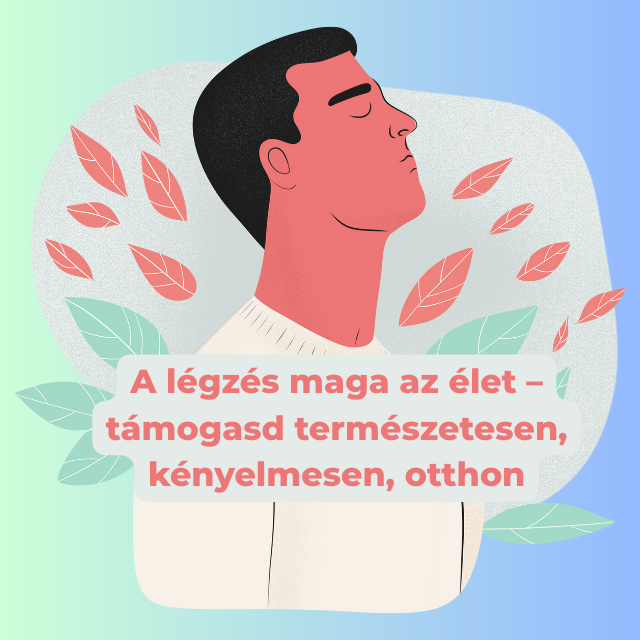 A légzés maga az élet – támogasd természetesen, kényelmesen, otthon