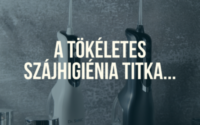 A tökéletes szájhigiénia titka: a szájzuhany