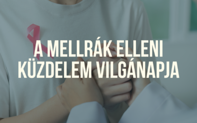 Mellrák elleni küzdelem világnapja – A tudatosság és megelőzés mindannyiunk felelőssége