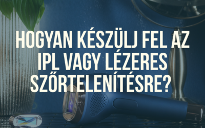 Hogyan készülj fel az IPL vagy lézeres szőrtelenítésre? – 5 lépés a sima bőrhöz