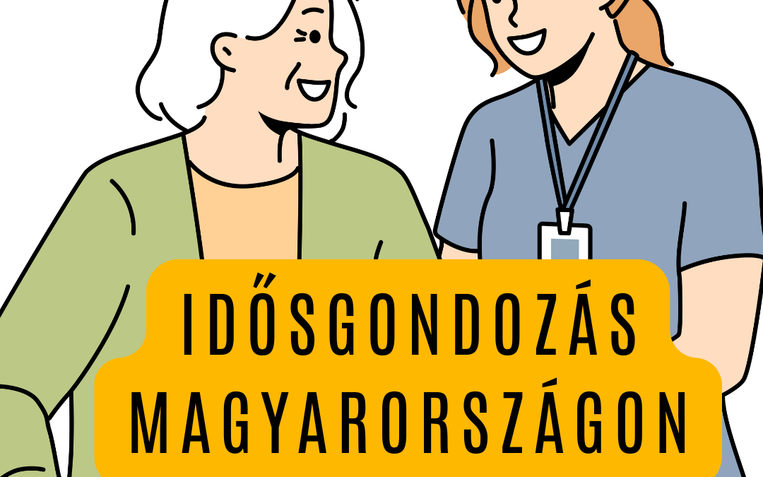Idősgondozás Magyarországon: Otthoni és intézményi lehetőségek, szükséges eszközök