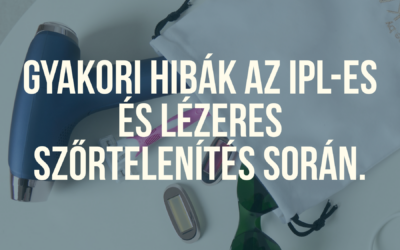 Gyakori hibák IPL és lézeres szőrtelenítés közben