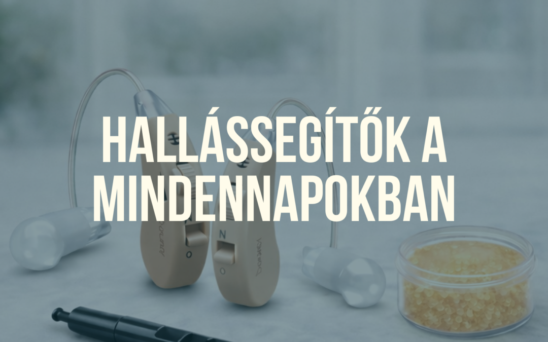 Hallássegítő a mindennapokban