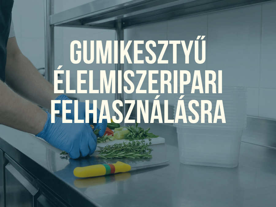 Gumikesztyű élelmiszeripari felhasználásra – Szabályok, típusok és gyakori hibák a választás során