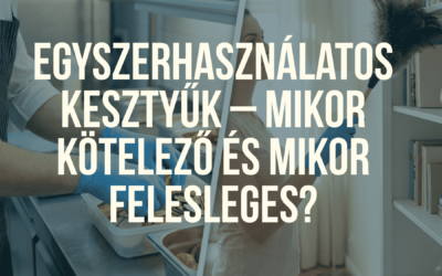 Egyszerhasználatos kesztyűk – Mikor kötelező és mikor felesleges?