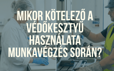 Mikor kötelező a védőkesztyű használata munkavégzés során?